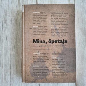 Mina õpetaja Valik eesti õpetajate mälestusi elust ja kooli