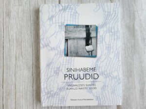 Sinihabeme pruudid Vägivaldses suhtes elanud naiste lood