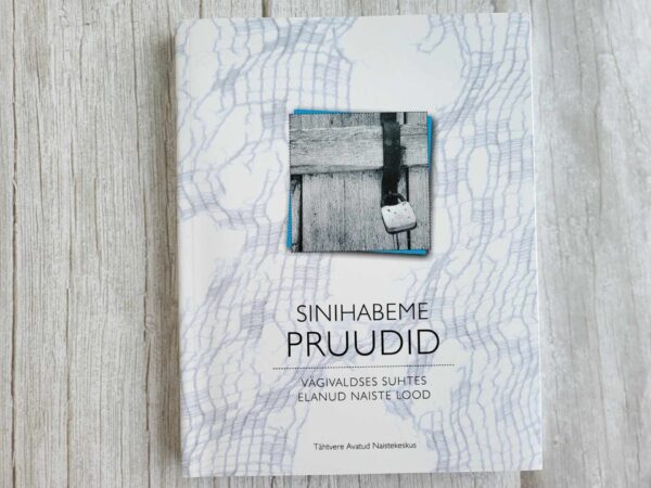 Sinihabeme pruudid Vägivaldses suhtes elanud naiste lood