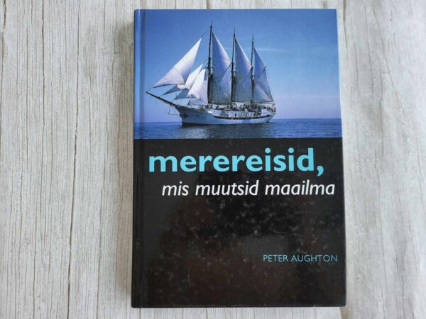 Merereisid mis muutsid maailma . Peter Aughton