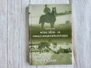 Minu sõja- ja vangilaagrimälestused . Karli Kukk