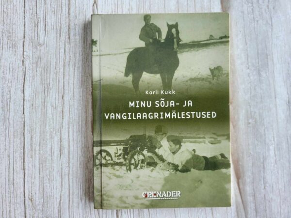 Minu sõja- ja vangilaagrimälestused . Karli Kukk