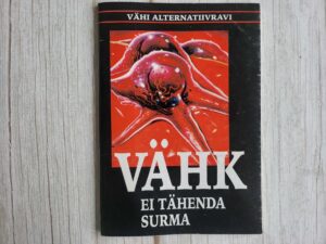 Vähk ei tähenda surma Vähi alternatiivravi