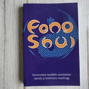 Feng shui  Harmoonilise kooskõla saavutamine iseenda ja ümbr