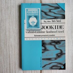 Jookide valmistamine kodusel teel . Ants Sossi