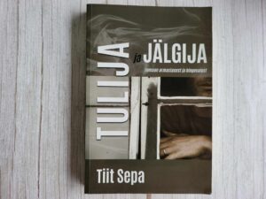 Tulija ja jälgija . Tiit Sepa