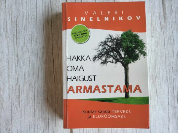 Hakka oma haigust armastama . Valeri Sinelnikov
