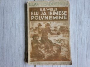 Elu ja inimese põlvnemine . Herbert George Wells  1933