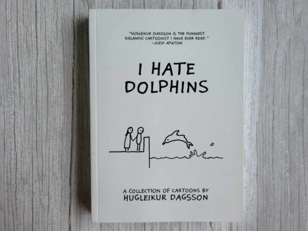 I hate dolphins . Hugleikur Dagsson
