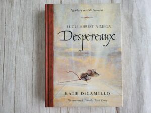 Lugu hiirest nimega Despereaux . Kate DiCamillo