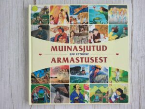 Muinasjutud armastusest . Epp Petrone