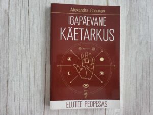 Igapäevane käetarkus Elutee peopesas . Alexandra Chauran