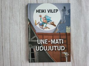 Une-Mati udujutud . Heiki Vilep