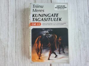 Kuningate tagasitulek . Triinu Meres