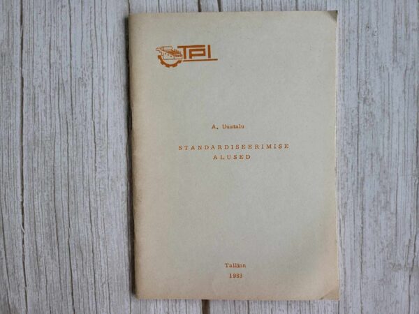 Standardiseerimise alused . A. Uustalu