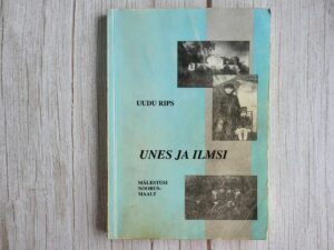 Unes ja ilmsi mälestusi noorusmaalt . Uudu Rips