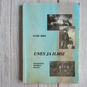 Unes ja ilmsi mälestusi noorusmaalt . Uudu Rips