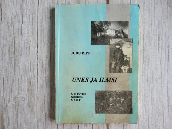 Unes ja ilmsi mälestusi noorusmaalt . Uudu Rips