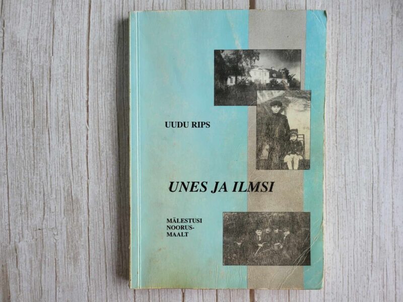 Unes ja ilmsi mälestusi noorusmaalt . Uudu Rips