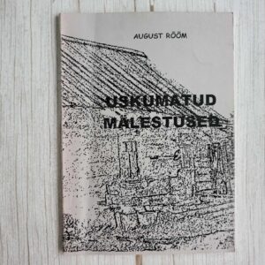 Uskumatud mälestused . August Rõõm