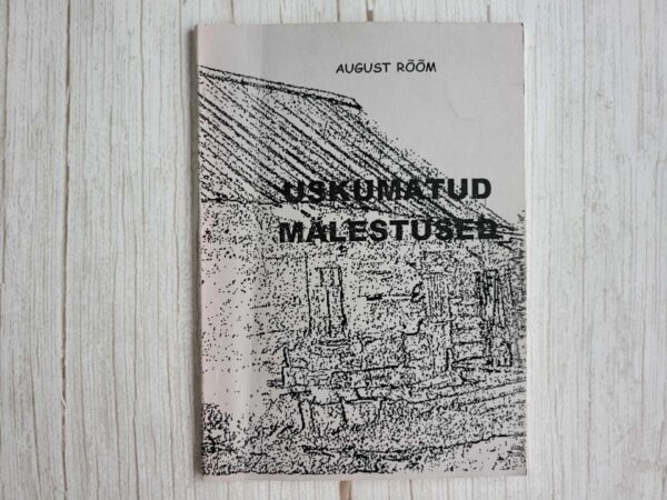 Uskumatud mälestused . August Rõõm