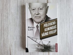 Põlevkivikuningas Väino Viilup . Raivo Lott