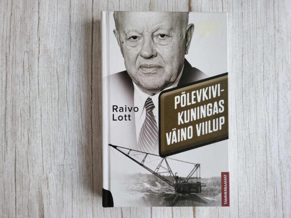 Põlevkivikuningas Väino Viilup . Raivo Lott