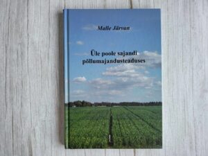 Üle poole sajandi põllumajandusteaduses . Malle Järvan