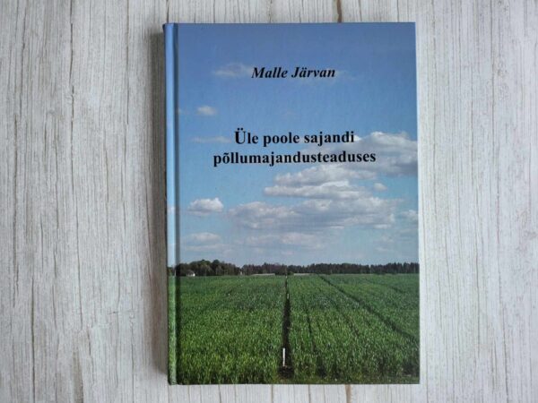 Üle poole sajandi põllumajandusteaduses . Malle Järvan