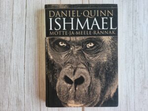 Ishmael Mõtte ja meele rännak . Daniel Quinn