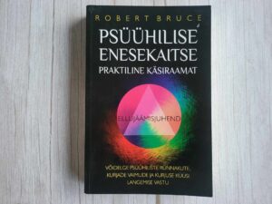 Psüühilise enesekaitse praktiline käsiraamat  . Robert Bruce