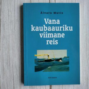 Vana kaubaauriku viimane reis . Alvaro Mutis
