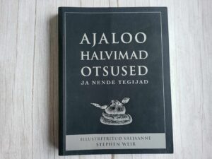 Ajaloo halvimad otsused ja nende tegijad