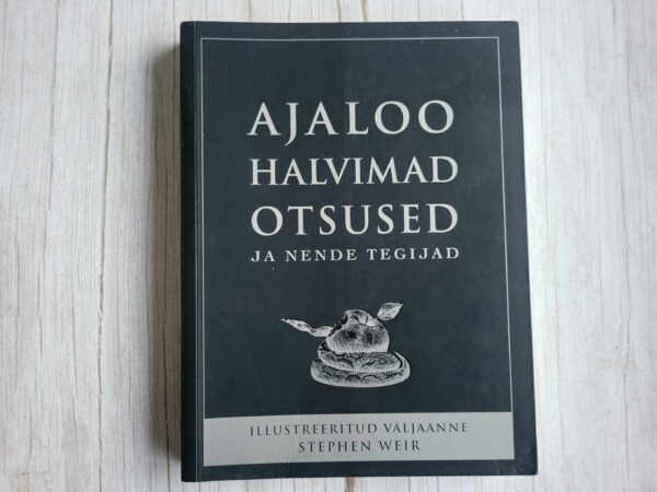 Ajaloo halvimad otsused ja nende tegijad