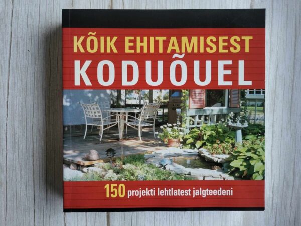 Kõik ehitamisest koduõuel 150 projekti