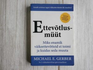 Ettevõtlusmüüt . Michael E. Gerber