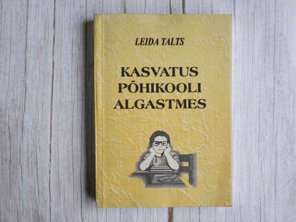 Kasvatus põhikooli algastmes . Leida Talts