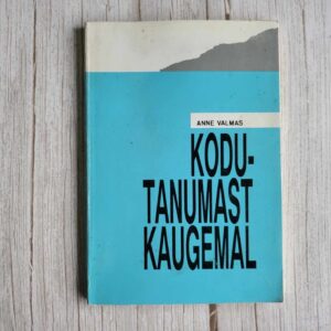 Kodutanumast kaugemal . Anne Valmas