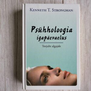 Psühholoogia igapäevaelus .  Kenneth T. Strongman