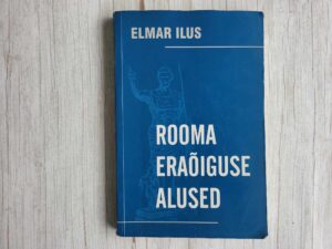Rooma eraõiguse alused . Elmar Ilus