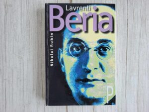 Lavrenti Beria müüt ja reaalsus . Nikolai Rubin