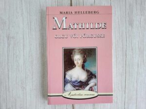 Mathilde Olgu või põrgusse . Maria Helleberg