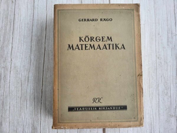 Kõrgema matemaatika . Gerhard Rägo