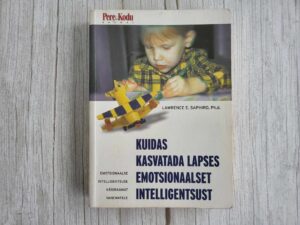 Kuidas kasvatada lapses emotsionaalset intelligentsus
