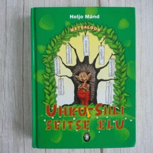 Uhku-Siili seitse elu . Heljo Mänd  . Metsalood