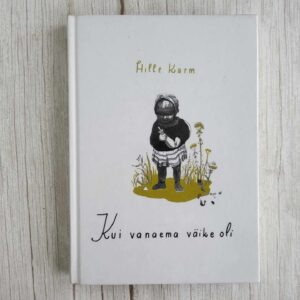 119641060 Kui vanaema väike oli . Hille Karm