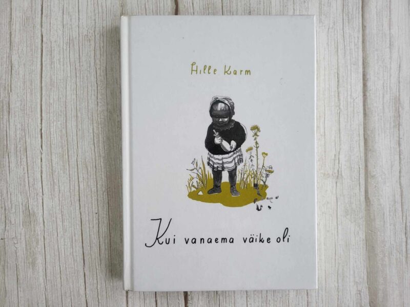119641060 Kui vanaema väike oli . Hille Karm