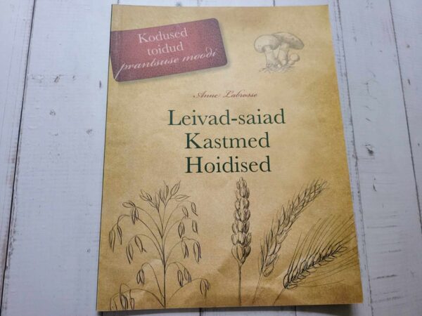 Kodused toidud prantsuse moodi . Leivad-saiad. Kastmed Hoidi