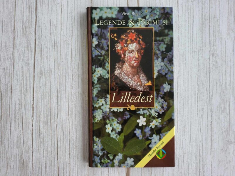 119807435 Legende ja pärimusi lilledest . Virve Roost