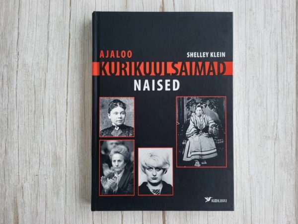 Ajaloo kurikuulsaimad naised . Shelley Klein